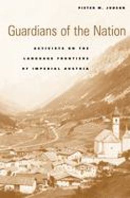 Guardians of the Nation Activists on the Language Frontiers of Imperial Austria  9780674023253 Front Cover