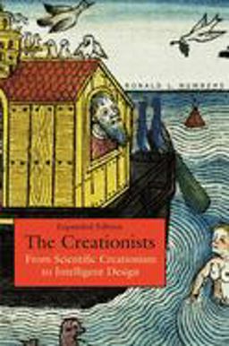 Creationists From Scientific Creationism to Intelligent Design, Expanded Edition  9780674023390 Front Cover