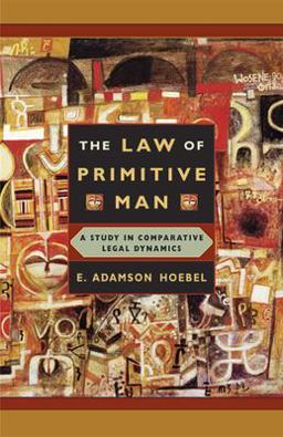 Law of Primitive Man A Study in Comparative Legal Dynamics  9780674023628 Front Cover