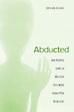 Abducted How People Come to Believe They Were Kidnapped by Aliens  9780674024014 Front Cover