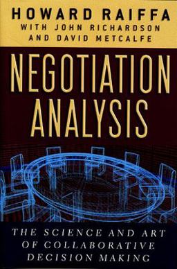 Negotiation Analysis The Science and Art of Collaborative Decision Making  9780674024144 Front Cover