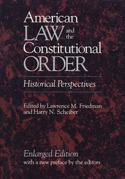 American Law and the Constitutional Order Historical Perspectives, Enlarged Edition 2nd 9780674025271 Front Cover