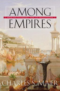 Among Empires American Ascendancy and Its Predecessors  9780674025561 Front Cover