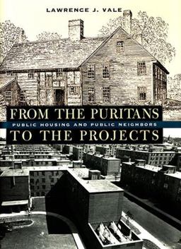 From the Puritans to the Projects Public Housing and Public Neighbors  9780674025752 Front Cover