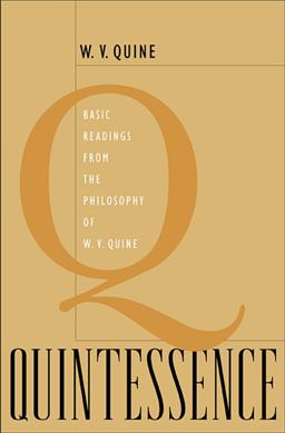 Quintessence Basic Readings from the Philosophy of W. V. Quine  9780674027558 Front Cover