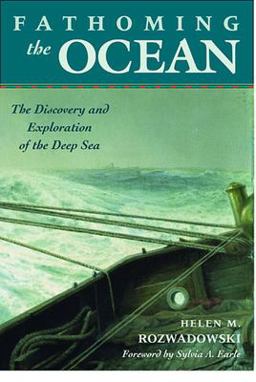 Fathoming the Ocean The Discovery and Exploration of the Deep Sea  9780674027565 Front Cover