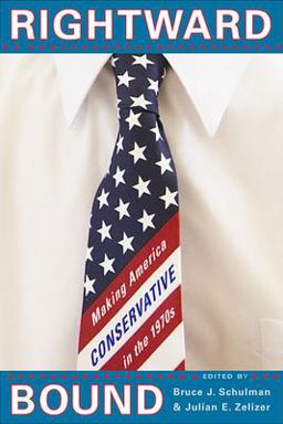 Rightward Bound Making America Conservative in The 1970s  9780674027589 Front Cover