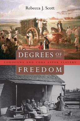 Degrees of Freedom Louisiana and Cuba after Slavery  9780674027596 Front Cover