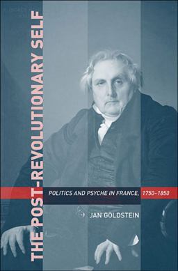 Post-Revolutionary Self Politics and Psyche in France, 1750-1850  9780674027695 Front Cover