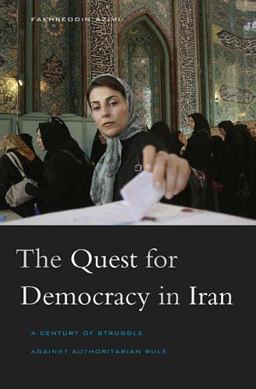 Quest for Democracy in Iran A Century of Struggle against Authoritarian Rule  9780674027787 Front Cover