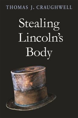 Stealing Lincoln's Body  9780674030398 Front Cover