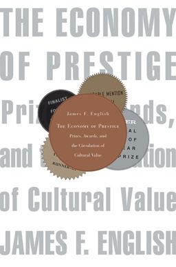 Economy of Prestige Prizes, Awards, and the Circulation of Cultural Value  9780674030435 Front Cover