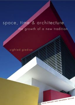 Space, Time and Architecture The Growth of a New Tradition, Fifth Revised and Enlarged Edition 5th 9780674030473 Front Cover