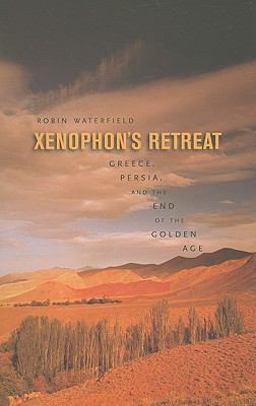 Xenophon's Retreat Greece, Persia, and the End of the Golden Age  9780674030732 Front Cover