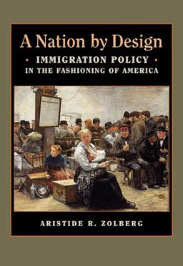 Nation by Design Immigration Policy in the Fashioning of America  9780674030749 Front Cover