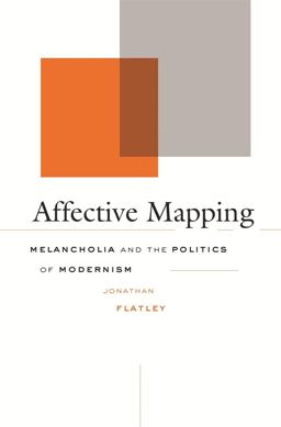 Affective Mapping Melancholia and the Politics of Modernism  9780674030787 Front Cover