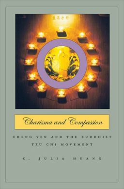 Charisma and Compassion Cheng Yen and the Buddhist Tzu Chi Movement  9780674031333 Front Cover