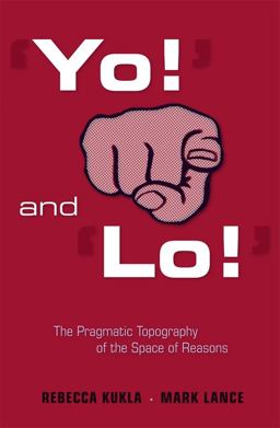 'Yo!' and 'lo!': the Pragmatic Topography of the Space of Reasons