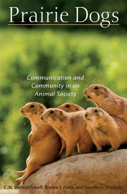 Prairie Dogs Communication and Community in an Animal Society  9780674031814 Front Cover