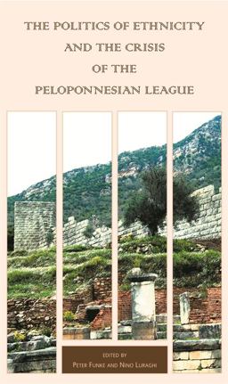 The Politics of Ethnicity and the Crisis of the Peloponnesian League The Politics of Ethnicity and the Crisis of the Peloponnesian League