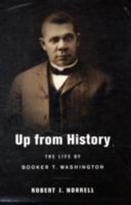 Up from History The Life of Booker T. Washington  9780674032118 Front Cover