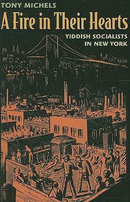 Fire in Their Hearts Yiddish Socialists in New York  9780674032439 Front Cover