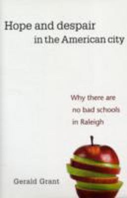Hope and Despair in the American City Why There Are No Bad Schools in Raleigh  9780674032941 Front Cover
