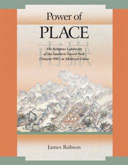 Power of Place The Religious Landscape of the Southern Sacred Peak  9780674033320 Front Cover