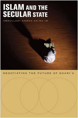 Islam and the Secular State Negotiating the Future of Shari`a  9780674034563 Front Cover