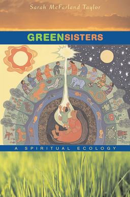 Green Sisters A Spiritual Ecology  9780674034952 Front Cover