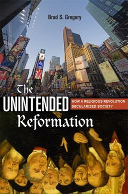 Unintended Reformation How a Religious Revolution Secularized Society  9780674045637 Front Cover