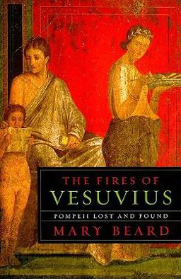 Fires of Vesuvius Pompeii Lost and Found  9780674045866 Front Cover