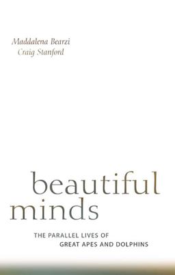 Beautiful Minds The Parallel Lives of Great Apes and Dolphins  9780674046276 Front Cover