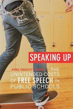 Speaking Up The Unintended Costs of Free Speech in Public Schools  9780674046306 Front Cover
