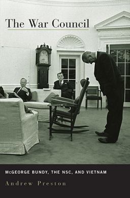 War Council McGeorge Bundy, the NSC, and Vietnam  9780674046320 Front Cover