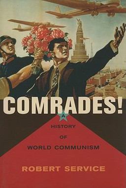 Comrades! A History of World Communism  9780674046993 Front Cover