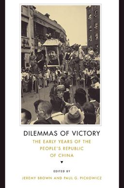 Dilemmas of Victory The Early Years of the People's Republic of China  9780674047020 Front Cover