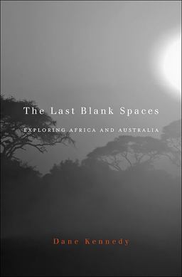 Last Blank Spaces Exploring Africa and Australia  9780674048478 Front Cover