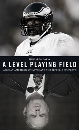 Level Playing Field African American Athletes and the Republic of Sports  9780674050983 Front Cover