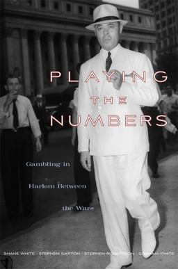 Playing the Numbers Gambling in Harlem Between the Wars  9780674051072 Front Cover