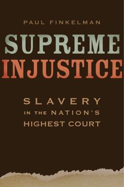 Supreme Injustice Slavery in the Nation's Highest Court  9780674051218 Front Cover