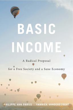 Basic Income A Radical Proposal for a Free Society and a Sane Economy  9780674052284 Front Cover