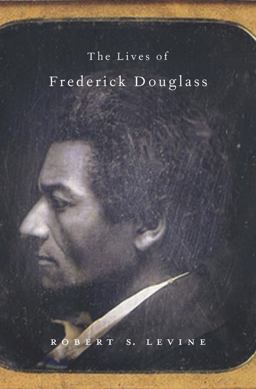 Lives of Frederick Douglass  9780674055810 Front Cover