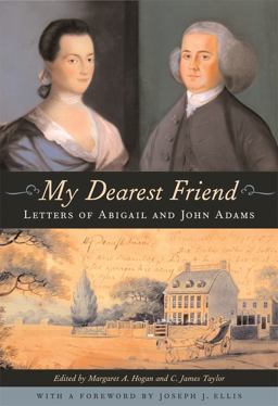 My Dearest Friend Letters of Abigail and John Adams  9780674057050 Front Cover