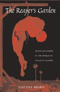 Reaper's Garden Death and Power in the World of Atlantic Slavery  9780674057128 Front Cover