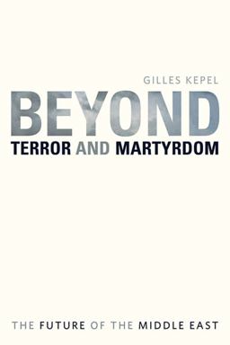 Beyond Terror and Martyrdom The Future of the Middle East  9780674057319 Front Cover