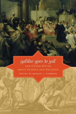 Galileo Goes to Jail and Other Myths about Science and Religion  9780674057418 Front Cover