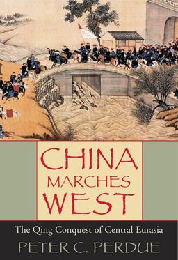 China Marches West The Qing Conquest of Central Eurasia  9780674057432 Front Cover