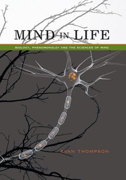 Mind in Life Biology, Phenomenology, and the Sciences of Mind  9780674057517 Front Cover