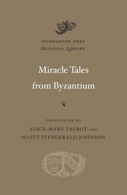 Miracle Tales from Byzantium  9780674059030 Front Cover
